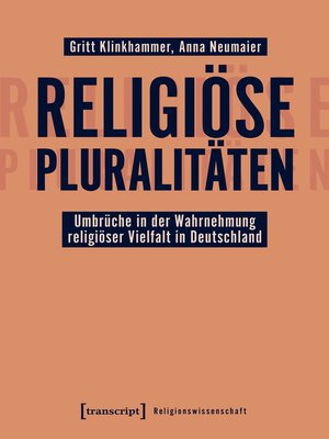 cover image of Religiöse Pluralitäten--Umbrüche in der Wahrnehmung religiöser Vielfalt in Deutschland